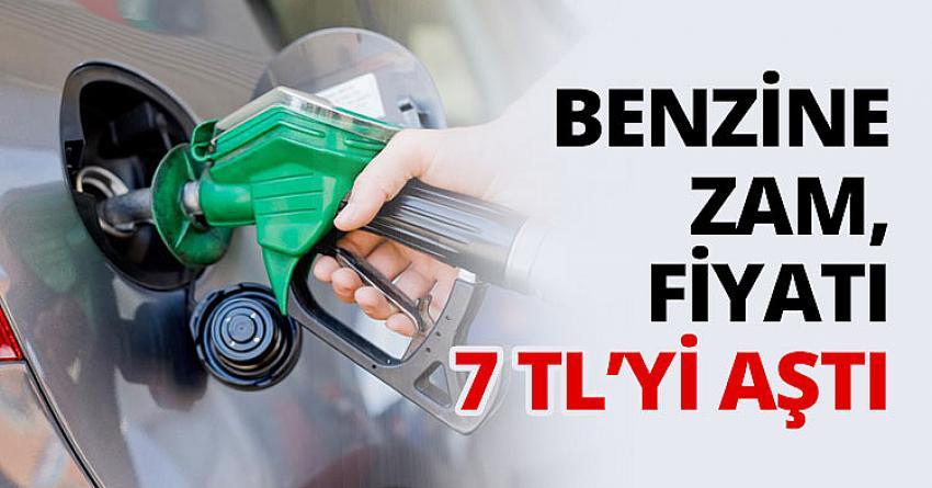 Benzin fiyatı 7 lirayı aştı