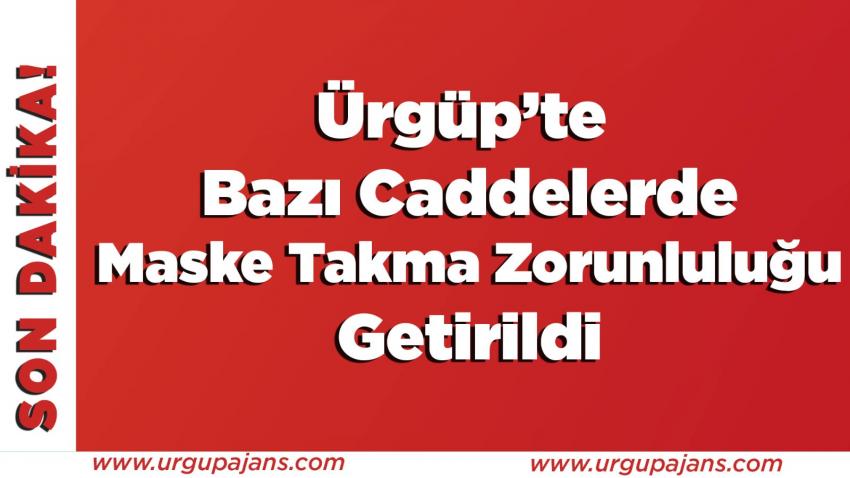 Ürgüp'te Belirli Yerlerde Maske Takma Zorunluluğu Getirildi