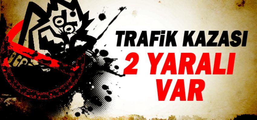 Trafik Kazası Meydana Geldi 2 Yaralı
