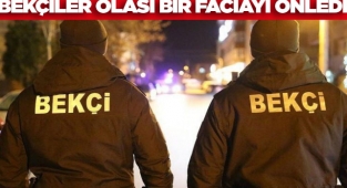 Bekçilerin dikkati olası bir faciayı önledi