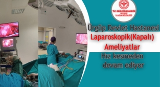 Ürgüp Devlet Hastanesinde Laparoskopik (Kapalı) Ameliyatlar hız kesmeden devam ediyor