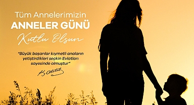 Başkan İsmail Genç 'Annelerimiz emanettir, berekettir, cennetin müjdeleridir'