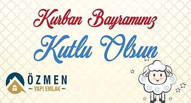 Özmen Yapı Emlak 'Bayramımız Kutlu Olsun'