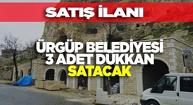 Ürgüp Belediyesi 3 Adet Dükkanı Satışa Çıkardı