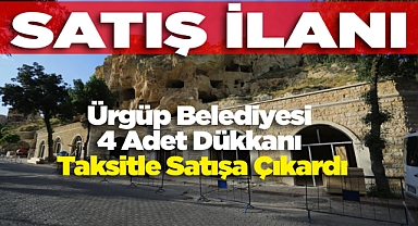 Ürgüp Belediyesi 4 Adet Dükkanı Taksitle Satışa Çıkardı
