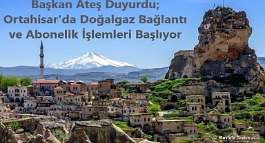 Ortahisar'da Doğalgaz Bağlantı ve Abonelik İşlemleri Başlıyor