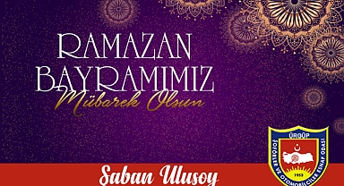 Başkan Ulusoy 'Ramazan Bayramımız Kutlu Olsun'