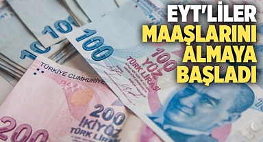 EYT ilk maaş ödemeleri başladı!