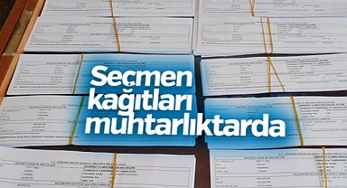Seçmen Kağıtları Muhtarlıklarda Dağıtılmaya Başlandı