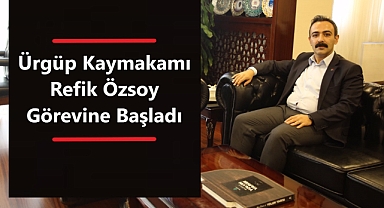 Ürgüp Kaymakamı Refik Özsoy Görevine Başladı