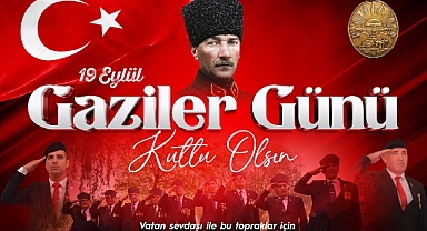 Ürgüp Protokolünün; 19 Eylül Gaziler Günü Mesajı