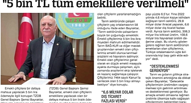 Ürgüp Ziraat Odası, ‘TZOB Genel Başkanımız Bayraktar; 5 Bin TL Tüm Emeklilere Verilmeli'