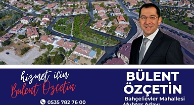 Bülent Özçetin Bahçelievler Mahallesinden Muhtar Adayı Olduğunu Açıkladı