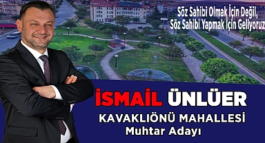 İsmail Ünlüer Kavaklıönü Mahallesinden Muhtar Adayı Olduğunu Açıkladı