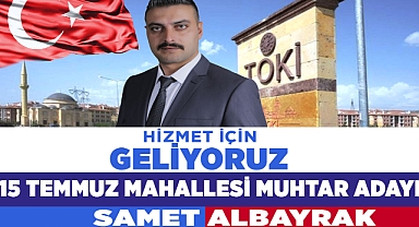 Samet Albayrak “Mahalleme Hizmet İçin Adayım”