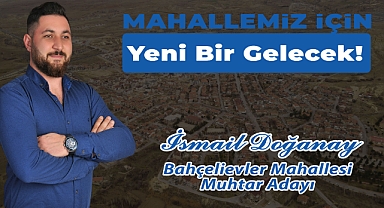 Bahçelievler Mahallesine Genç Muhtar Adayı