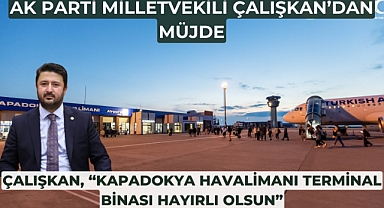 Çalışkan, 'Kapadokya Havalimanı terminal binası hayırlı olsun'