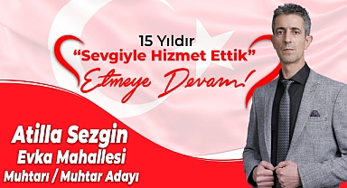 EVKA Muhtarı Atilla Sezgin, yeniden aday