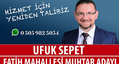 Fatih Mahallesi Muhtar Adayı Ufuk Sepet