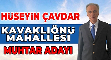 Hüseyin Çavdar Kavaklıönü Mahallesi İçin Muhtar Adaylığı Açıkladı