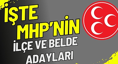 İşte MHP'nin ilçe ve bazı belde belediye başkan adayları