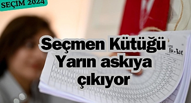 Seçmen kütüğü yarın askıya çıkıyor