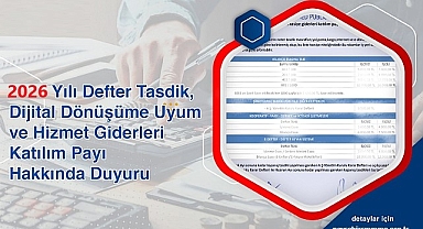 2026 Yılı Defter Tasdik, Dijital Dönüşüme Uyum ve Hizmet Giderleri Katılım Payı Hakkında Duyuru