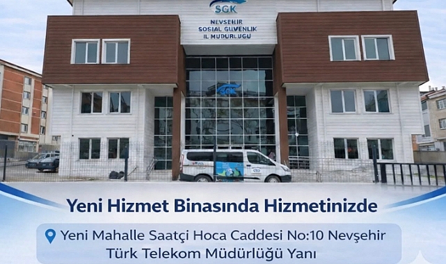 Nevşehir SGK Yeni Hizmet Binasında Hizmete Başladı