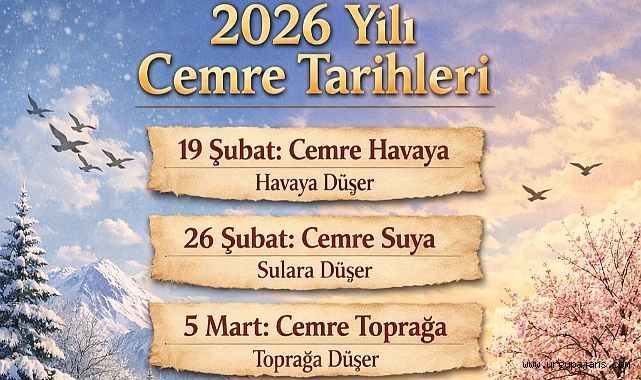 2026 yılı ilk cemre 19 Şubat'ta düşecek