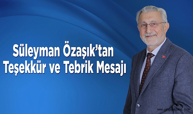 Süleyman Özaşık’tan Teşekkür ve Tebrik Mesajı 