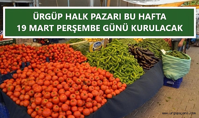 Ürgüp Halk Pazarı 19 Mart Perşembe Günü Kurulacak