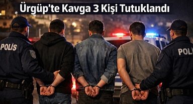 Ürgüp’te Kavga: 3 Kişi Tutuklandı 