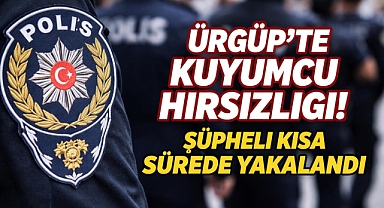 Ürgüp’te Kuyumcu Hırsızlığı Aydınlatıldı: Şüpheli Kısa Sürede Yakalandı