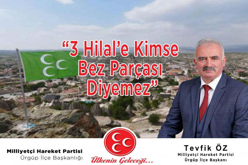 Başkan Öz ‘3 Hilal’e kimse bez parçası diyemez’