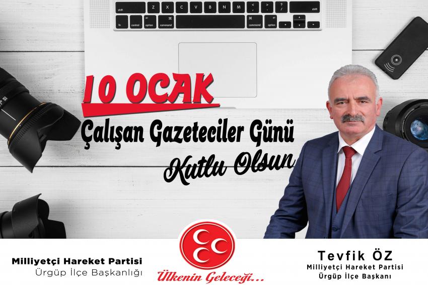 MHP Ürgüp İlçe Başkanı Tevfik Öz’ün 10 Ocak Çalışan Gazeteciler Günü Mesajı