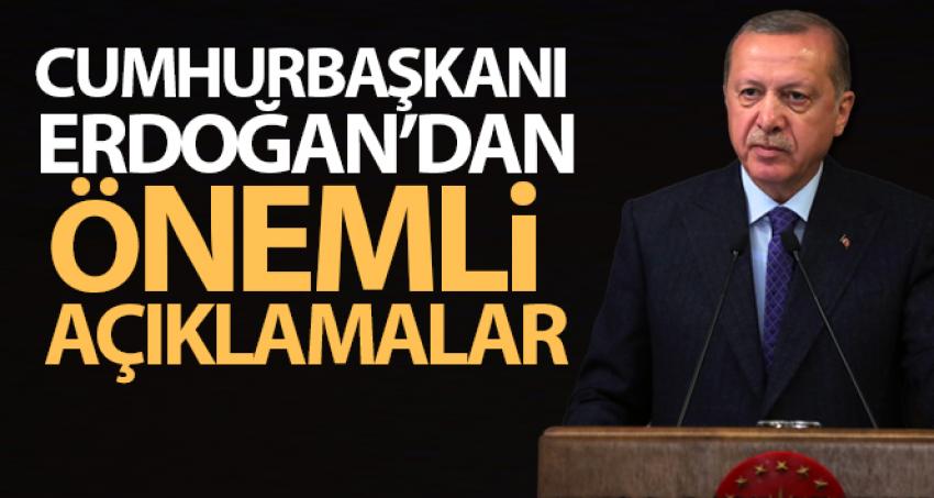 Cumhurbaşkanı Erdoğan'dan önemli açıklamalar