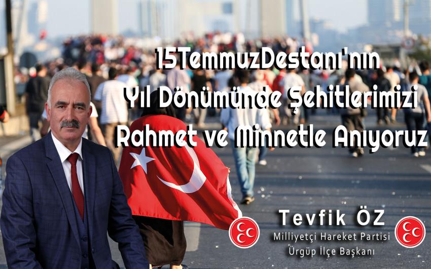 Tevfik Öz 'Vatan için Canlarından Geçen Aziz Şehitlerimizi Rahmetle Anıyoruz'