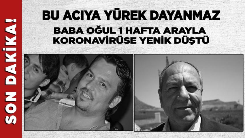 Baba- oğul bir hafta arayla koronavirüse yenik düştü