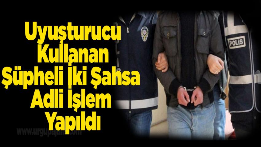 Uyuşturucu Kullanan Şüpheli İki Şahsa Adli İşlem Yapıldı