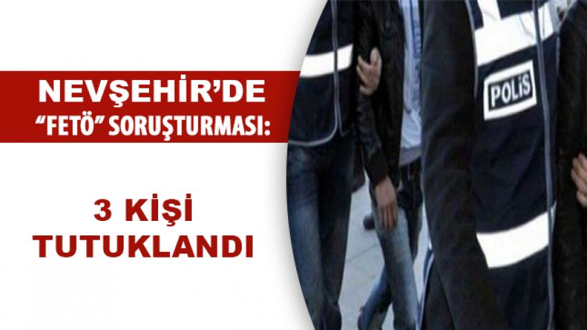 FETÖ Soruşturması 3 Tutuklu