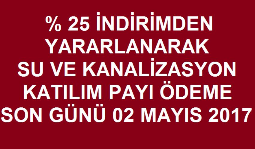 Yüzde 25 İndirimli Ödeme Son Günü 02 Mayıs 2017