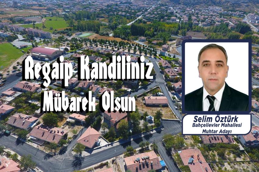 Muhtar Adayı Selim Öztürk 'Regaip Kandiliniz Mübarek Olsun'