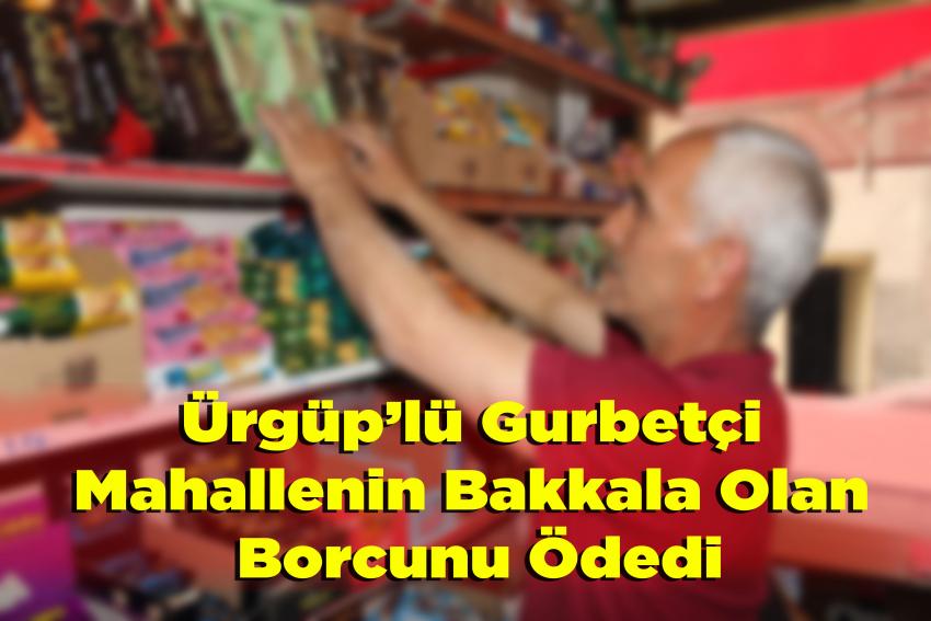 Ürgüp’lü Gurbetçi Mahallenin Bakkala Olan Borcunu Ödedi