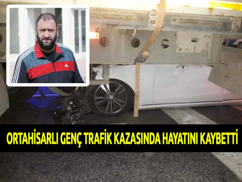 Ortahisarlı Genç Trafik Kazasında Hayatını Kaybetti