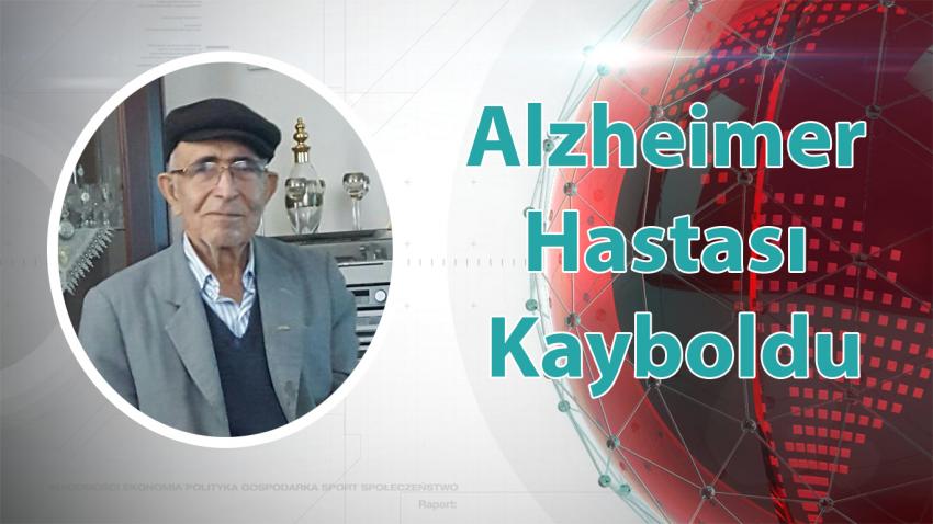 Alzheimer Hastası Kayboldu