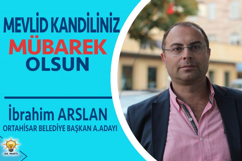 İbrahim Arslan 'Mevlid Kandiliniz Mübarek Olsun'