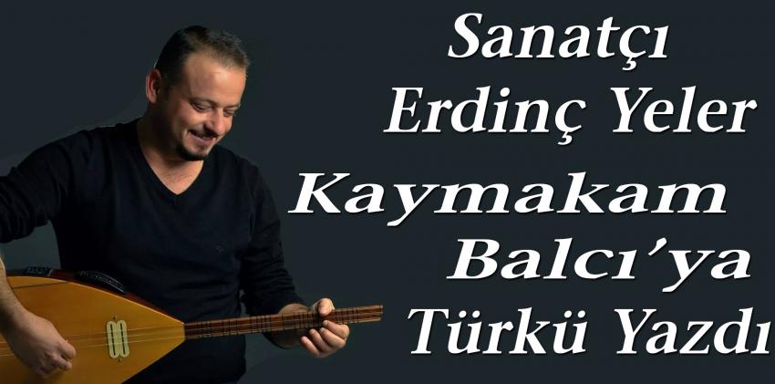 Erdinç Yeler'den Kaymakam Balcı'ya Türkü
