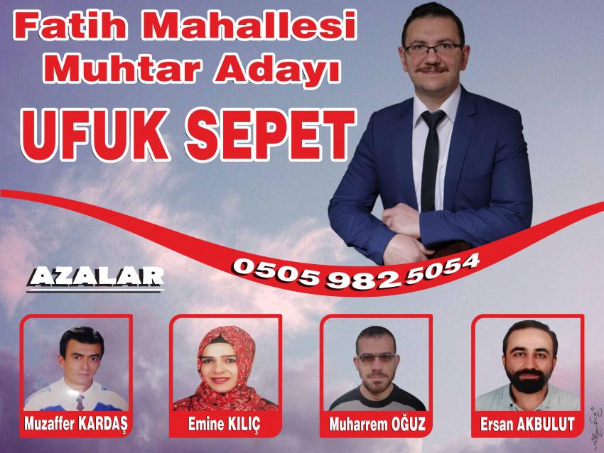 Ufuk Sepet 'Güçlü Kadromuzla Mahallemize Hizmetkar Olmaya Talibiz'