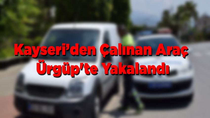Kayseri’den Çalınan Araç Ürgüp'te Yakalandı