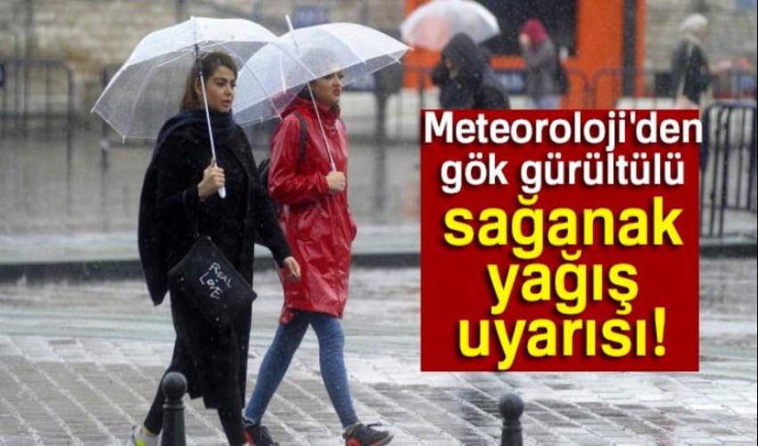 Meteorolojiden gök gürültülü sağanak yağış uyarısı